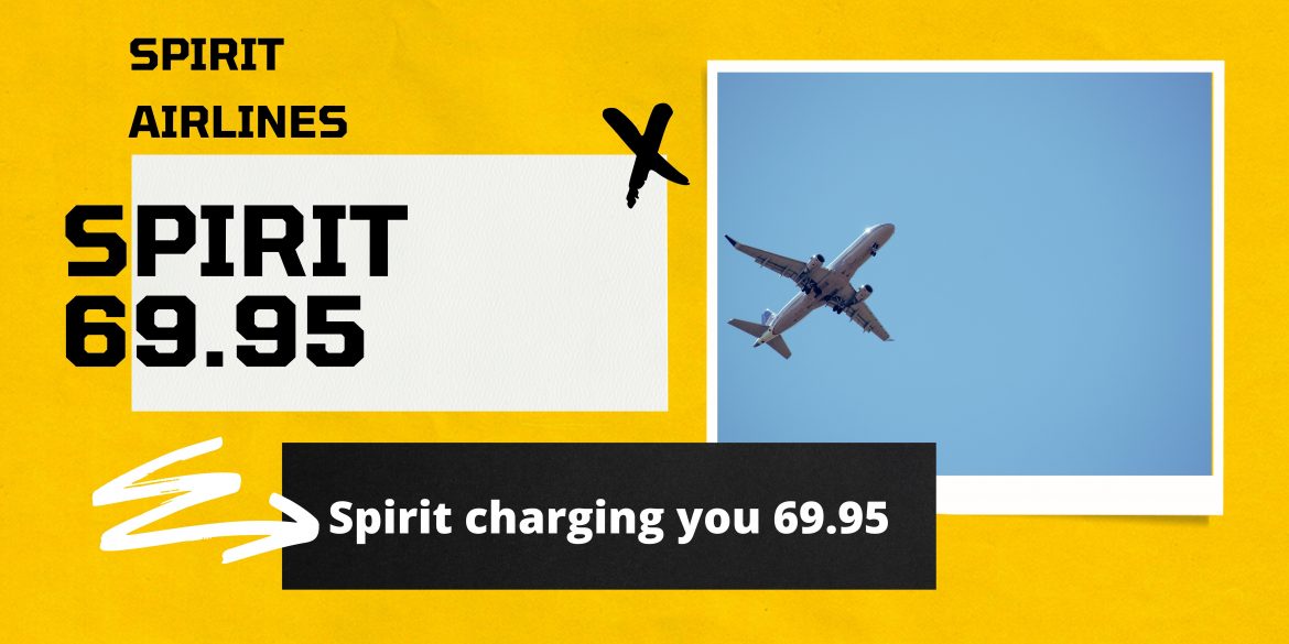 Why is spirit airlines charging you a 69.95 fee?