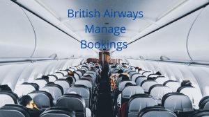 Read more about the article British Airways Manage Booking Seats, Flights & Reservations