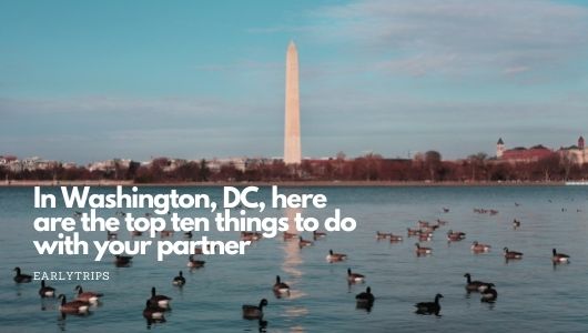 In Washington, DC, here are the top ten things to do with your partner