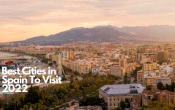 Best Cities in Spain To Visit 2022